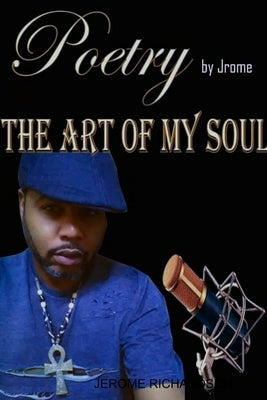 The ART of my SOUL by Richardson, Jerome