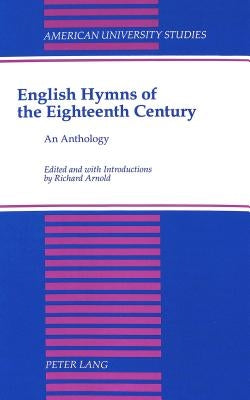 English Hymns of the Eighteenth Century: An Anthology by Arnold, Richard
