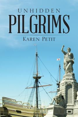 Unhidden Pilgrims by Petit, Karen