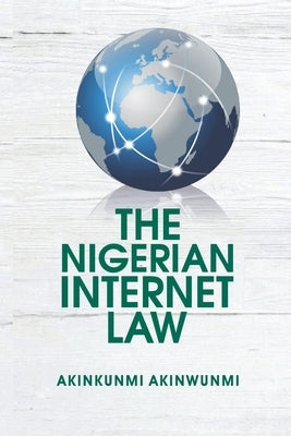 The Nigerian Internet Law by Akinwunmi, Akinkunmi