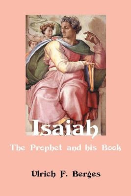 Isaiah: The Prophet and His Book by Berges, Ulrich F.