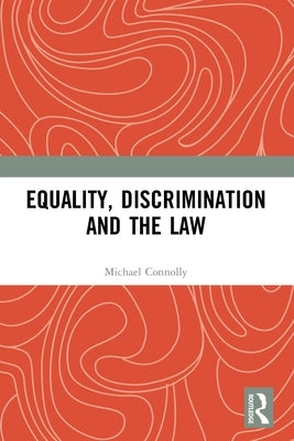 Equality, Discrimination and the Law by Connolly, Michael