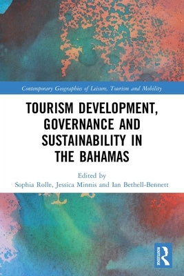 Tourism Development, Governance and Sustainability in The Bahamas by Rolle, Sophia