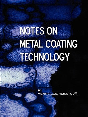 Notes on Metal Coating Technology (Applied Engineering) by Leidheiser, Henry, Jr.