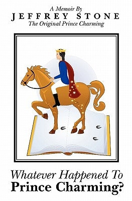 Whatever Happened To Prince Charming? by Stone, Jeffrey