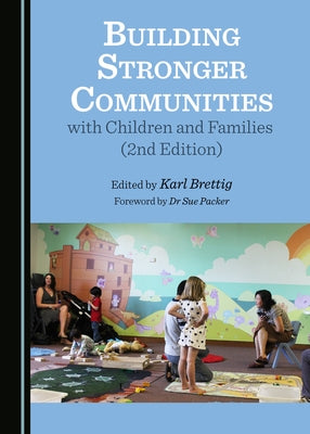Building Stronger Communities with Children and Families (2nd Edition) by Brettig, Karl