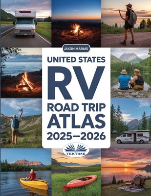 United States RV Road Trip Atlas 2025-2026 by Jaxon Marais