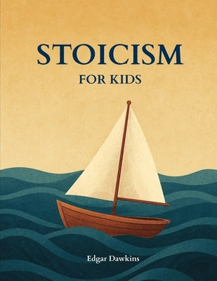 Stoicism for Kids by Dawkins, Edgar
