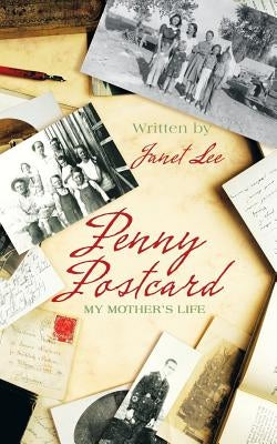 Penny Postcard: My Mother's Life by Lee, Janet
