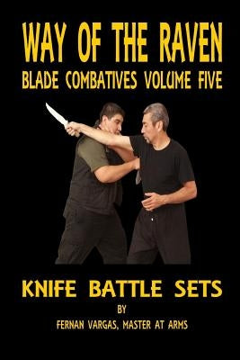 Way of the Raven Blade Combatives Volume Five: Knife Battle Sets by Vargas, Fernan