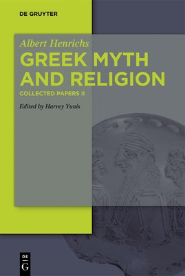 Greek Myth and Religion by Henrichs, Albert