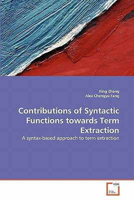 Contributions of Syntactic Functions towards Term Extraction by Zhang, Xing