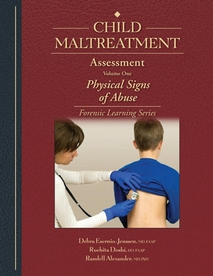 Child Maltreatment Assessment: Volume 1 - Physical Signs of Abuse by Esernio-Jenssen, Debra