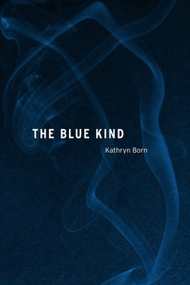 The Blue Kind by Born, Kathryn