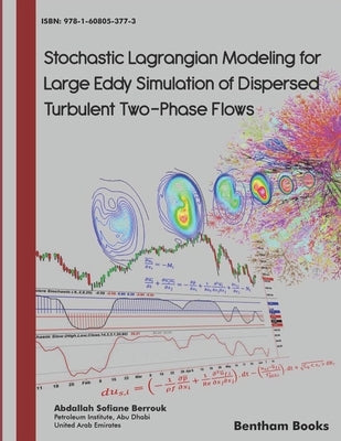 Stochastic Lagrangian Modeling for Large Eddy Simulation of Dispersed Turbulent Two-Phase Flows by Berrouk, Abdallah Sofiane