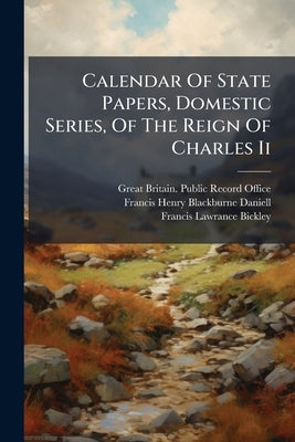 Calendar Of State Papers, Domestic Series, Of The Reign Of Charles Ii: 1660-1661 by Great Britain Public Record Office