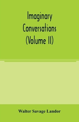 Imaginary conversations (Volume II) by Savage Landor, Walter