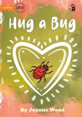 Hug a Bug - Our Yarning by Wood, Joanne