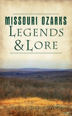 Missouri Ozarks Legends and Lore by Carroll, Cynthia McRoy