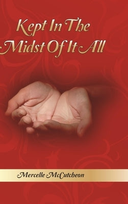 Kept In The Midst Of It All by McCutcheon, Mercelle
