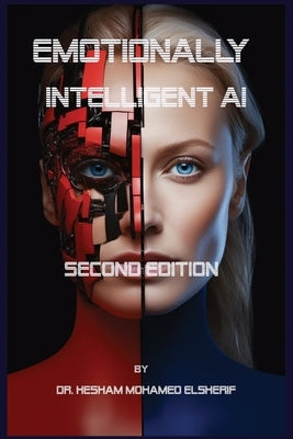 Emotionally Intelligent AI: Second Edition by Elsherif, Hesham Mohamed