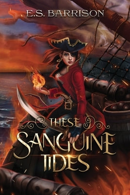 These Sanguine Tides by Barrison, E. S.