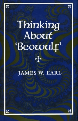 Thinking about 'Beowulf' by Earl, James W.