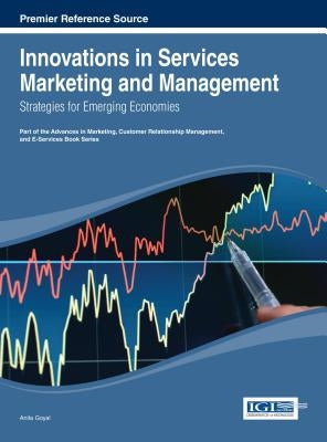 Innovations in Services Marketing and Management: Strategies for Emerging Economies by Goyal, Anita
