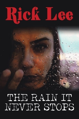 The Rain It Never Stops by Lee, Rick
