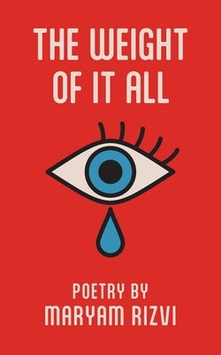 The Weight of It All by Rizvi, Maryam