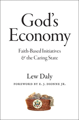 God's Economy: Faith-Based Initiatives and the Caring State by Daly, Lew