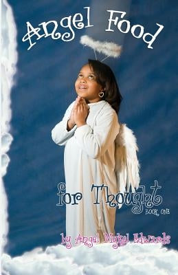 Angel Food for Thought, Volume One by Edwards, Angel Mykel