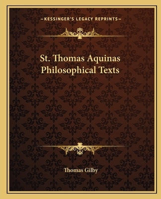 St. Thomas Aquinas Philosophical Texts by Gilby, Thomas
