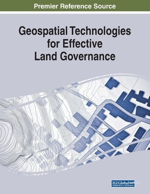 Geospatial Technologies for Effective Land Governance by El-Ayachi, Moha