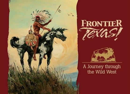 Frontier Texas: A Journey Through the Wild West by Zachry, H. C.