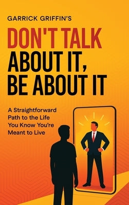 Don't Talk About It, Be About It by Griffin