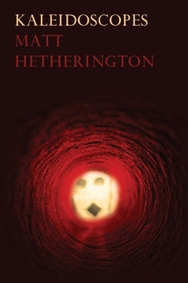 Kaleidoscopes by Hetherington, Matt