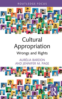 Cultural Appropriation: Wrongs and Rights by Bardon, Aurélia