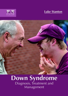Down Syndrome: Diagnosis, Treatment and Management by Stanton, Luke