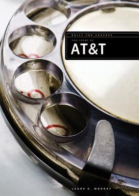 The Story of AT&T by Murray, Laura K.