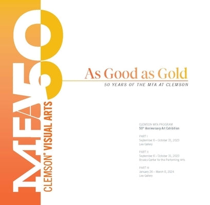 As Good as Gold: 50 Years of the Mfa at Clemson by Zimany, Valerie