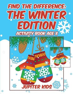 Find the Difference: The Winter Edition: Activity Book Age 8 by Jupiter Kids
