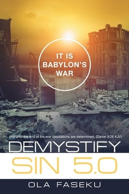 Demystify Sin 5.0: It Is Babylon's War by Faseku, Ola