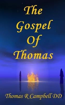 The Gospel of Thomas: A Metaphysical Translation by Campbell DD, Thomas R.