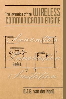 The Invention of the Wireless Communication Engine by Van Der Kooij, B. J. G.
