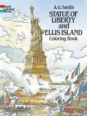 Statue of Liberty and Ellis Island Coloring Book by Smith, A. G.