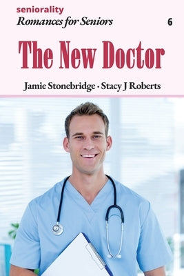 The New Doctor: A Large Print Light Romance for Seniors by Stonebridge, Jamie