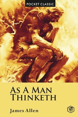 As A Man Thinketh (Pocket Classics) by Allen, James