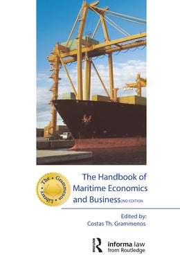 The Handbook of Maritime Economics and Business by Grammenos, Costas