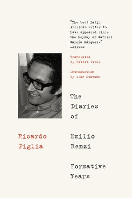 The Diaries of Emilio Renzi: Formative Years by Piglia, Ricardo